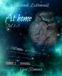 At home - Teil 1-3 - Savannah Lichtenwald - E-Book