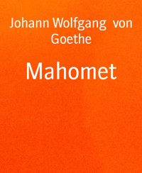 Mahomet - Johann Wolfgang von Goethe - E-Book