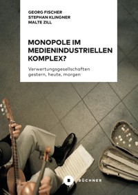 Monopole im medienindustriellen Komplex? - - E-Book