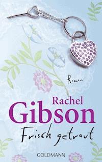 Frisch getraut - Rachel Gibson - E-Book