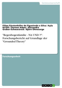 "Regenbogenfamilie - NA UND ?!". Forschungsbericht auf Grundlage der "Grounded Theory" - Filipe Fürstenhöfer de Figueiredo e Silva - E-Book