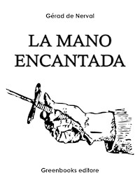 La mano encantada - Gérad de Nerval - E-Book