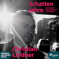 Die Schattenjahre - Die Rückkehr des politischen Liberalismus (Ungekürzt) - Christian Lindner - Hörbuch
