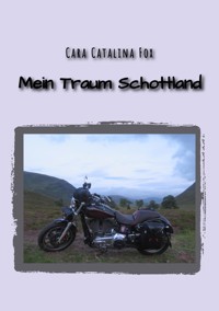 Mein Traum Schottland - Cara Catalina Fox - E-Book