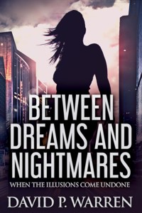 Between Dreams and Nightmares - David P. Warren - E-Book