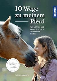 10 Wege zu meinem Pferd - Tania Konnerth - E-Book