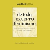 De todo, excepto feminismo - María del Pilar Montes de Oca - Hörbuch