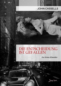 DIE ENTSCHEIDUNG IST GEFALLEN - John Cassells - E-Book