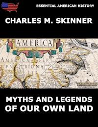 Myths And Legends Of Our Own Land - Charles M. Skinner - E-Book
