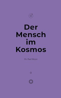 Der Mensch im Kosmos - Paul Meyer - E-Book