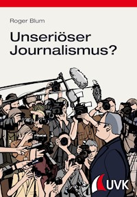Unseriöser Journalismus? - Roger Blum - E-Book