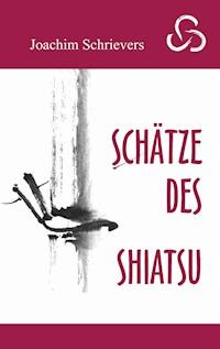 Schätze des Shiatsu - Joachim Schrievers - E-Book
