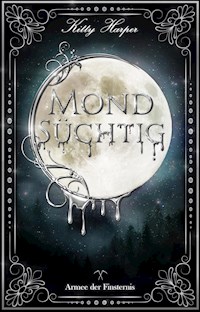 Mondsüchtig: Die Armee der Finsternis - Kitty Harper - E-Book