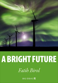 A bright future - Fatih Birol - kostenlos E-Book