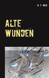 Alte Wunden - B.T. Gold - E-Book
