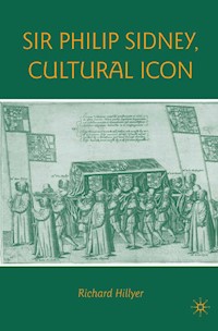 Sir Philip Sidney, Cultural Icon - R. Hillyer - E-Book
