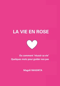 La vie en rose - Magali Iwasinta - E-Book