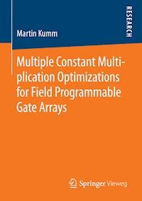 Multiple Constant Multiplication Optimizations for Field Programmable Gate Arrays - Martin Kumm - E-Book