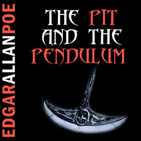 The Pit and the Pendulum - Edgar Allan Poe - Hörbuch