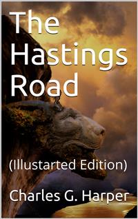 The Hastings Road / And the "Happy Springs of Tunbridge" - Charles G. Harper - E-Book