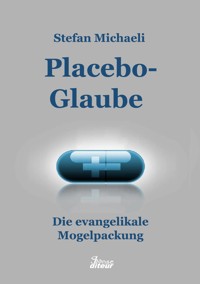 Placebo-Glaube - Stefan Michaeli - E-Book