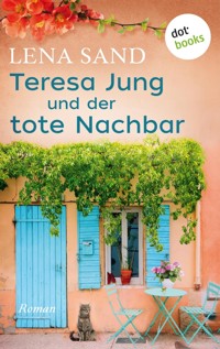 Teresa Jung und der tote Nachbar - Band 1 - Lena Sand - E-Book