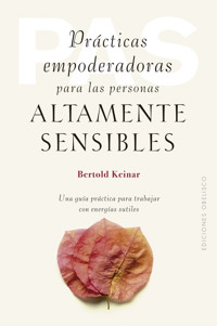 Prácticas empoderadoras para las personas altamente sensibles - Bertold Keinar - E-Book