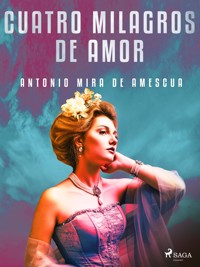 Cuatro milagros de amor - Antonio Mira de Amescua - E-Book