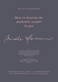 How to Develop the Authentic Leader in You - Nicole M. Heimann - E-Book