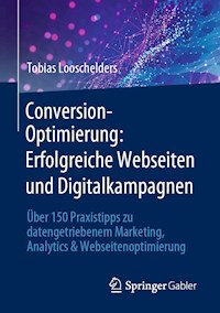 Conversion-Optimierung: Erfolgreiche Webseiten und Digitalkampagnen - Tobias Looschelders - E-Book