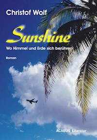 Sunshine - Wo Himmel und Erde sich berühren - Christof Wolf - E-Book