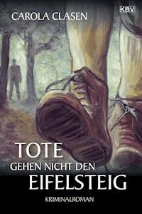 Tote gehen nicht den Eifelsteig - Carola Clasen - E-Book