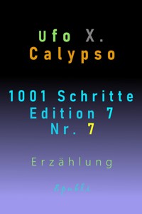 1001 Schritte - Edition 7 - Nr. 7 - Ufo Xenophyl Calypso - E-Book