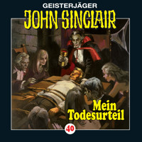 John Sinclair, Folge 40: Mein Todesurteil (3/3) - Jason Dark - Hörbuch