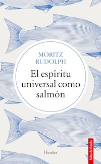 El espíritu universal como salmón - Moritz Rudolph - E-Book