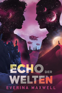 Echo der Welten - Everina Maxwell - E-Book