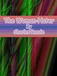 The Woman-Hater - Charles Reade - E-Book