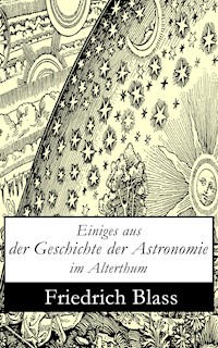 Einiges aus der Geschichte der Astronomie im Alterthum - Friedrich Blass - E-Book