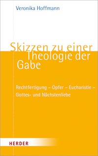 Skizzen zu einer Theologie der Gabe - Veronika Hoffmann - E-Book