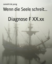 Wenn die Seele schreit... - somoht de yong - E-Book