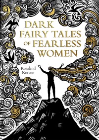 Dark Fairy Tales of Fearless Women - Rosalind Kerven - E-Book