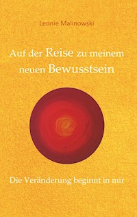 Auf der Reise zu meinem neuen Bewusstsein - Leonie Malinowski - E-Book
