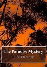 The Paradise Mystery - J.S. Fletcher - E-Book