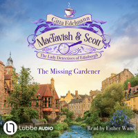 The Missing Gardener - MacTavish & Scott - The Lady Detectives of Edinburgh - The Lady Detectives of Edinburgh, Episode 1 (Unabridged) - Gitta Edelmann - Hörbuch