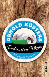 Endstation Allgäu - Arnold Küsters - E-Book