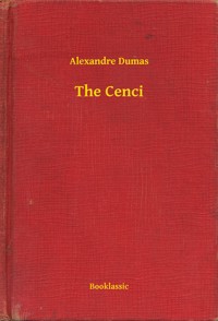 The Cenci - Dumas Alexandre - E-Book