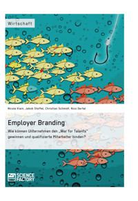 Employer Branding: Wie können Unternehmen den "War for Talents" gewinnen und qualifizierte Mitarbeiter binden? - Christian Schmidt - E-Book