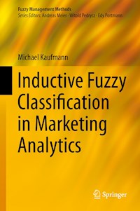 Inductive Fuzzy Classification in Marketing Analytics - Michael Kaufmann - E-Book