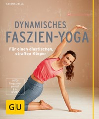 Dynamisches Faszien-Yoga - Amiena Zylla-Schwarz - E-Book
