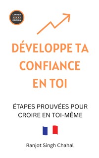 Développe Ta Confiance En Toi - Ranjot Singh Chahal - E-Book